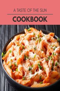 A Taste Of The Sun Cookbook