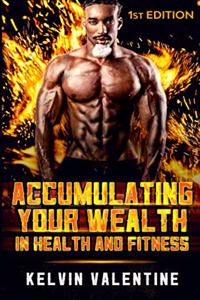 Accumulating Your Wealth in Health and Fitness