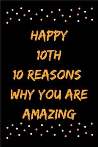 Happy 10th 10 Reasons Why You Are Amazing