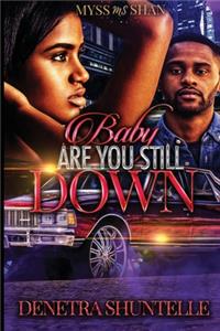 Baby Are You Still Down