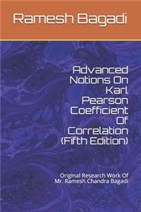 Advanced Notions On Karl Pearson Coefficient Of Correlation {Fifth Edition}