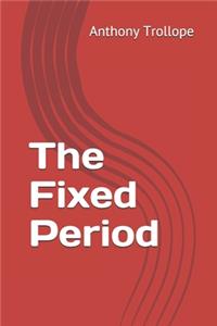 The Fixed Period