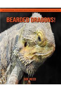 Bearded dragons! An Educational Children's Book about Bearded dragons with Fun Facts