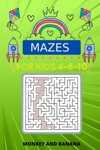 Mazes For Kids Ages 4-8-10