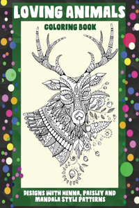Loving Animals - Coloring Book - Designs with Henna, Paisley and Mandala Style Patterns
