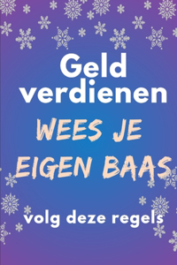 Geld verdienen Wees je eigen baas, volg deze regels