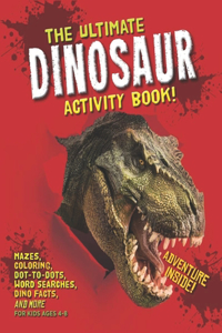 The Ultimate Dinosaur Activity Book