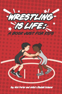 Wrestling Is Life