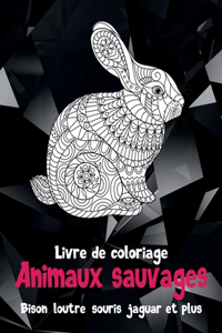 Animaux sauvages - Livre de coloriage - Bison, loutre, souris, jaguar et plus