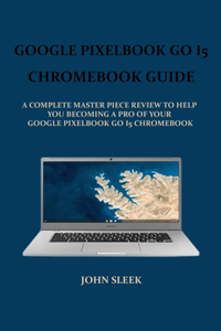 Google Pixelbook Go I5 Chromebook Guide