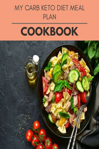 My Carb Keto Diet Meal Plan Cookbook