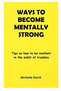 Ways to Become Mentally Strong