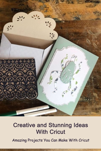 Creative and Stunning Ideas With Cricut
