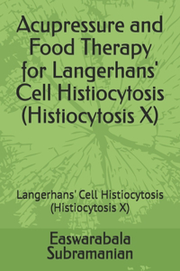 Acupressure and Food Therapy for Langerhans' Cell Histiocytosis (Histiocytosis X)