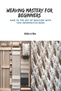 Weaving Mastery for Beginners