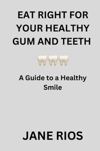 Eat Right for your Healthy Gum and Teeth