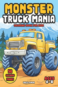 Monster Truck Mania Coloring Book for Kids Ages 4-8