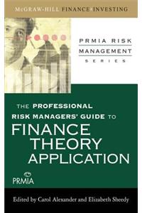 The Professional Risk Managers' Guide to Finance Theory and Application