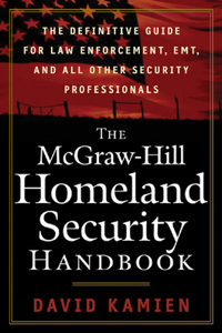 The McGraw-Hill Homeland Security Handbook