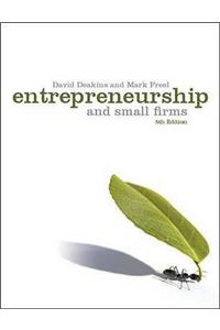 Entrepreneurship and Small Firms. David Deakins and Mark Freel