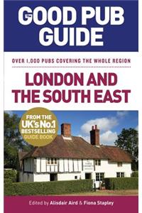 The Good Pub Guide: London and the South East
