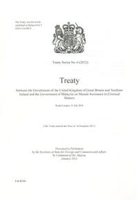 Treaty between the government of the United Kingdom of Great Britain and Northern Ireland and the government of Malaysia on mutual assistance in criminal matters