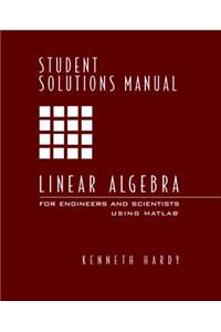 Student Solutions Manual for Linear Algebra for Engineers and Scientists Using MATLAB