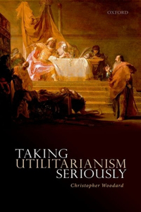 Taking Utilitarianism Seriously