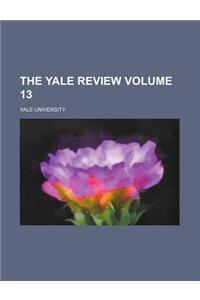 The Yale Review Volume 13