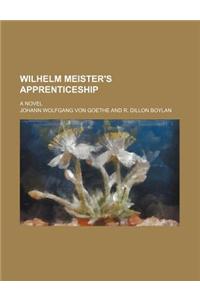 Wilhelm Meister's Apprenticeship; A Novel