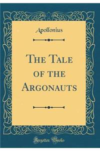 The Tale of the Argonauts (Classic Reprint)
