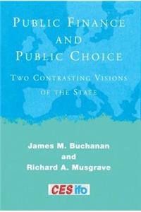 Public Finance and Public Choice: Two Contrasting Visions of the State