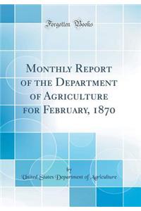 Monthly Report of the Department of Agriculture for February, 1870 (Classic Reprint)