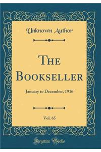 The Bookseller, Vol. 65: January to December, 1916 (Classic Reprint)