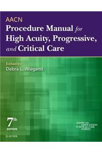 Aacn Procedure Manual for High Acuity, Progressive, and Critical Care