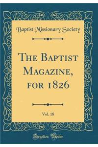 The Baptist Magazine, for 1826, Vol. 18 (Classic Reprint)