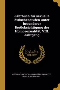 Jahrbuch für sexuelle Zwischenstufen unter besonderer Berücksichtigung der Homosexualität, VIII. Jahrgang