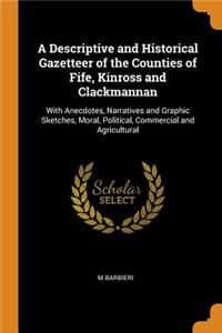 A Descriptive and Historical Gazetteer of the Counties of Fife, Kinross and Clackmannan