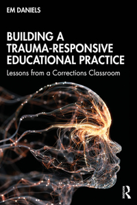 Building a Trauma-Responsive Educational Practice