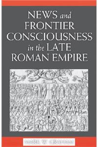 News and Frontier Consciousness in the Late Roman Empire