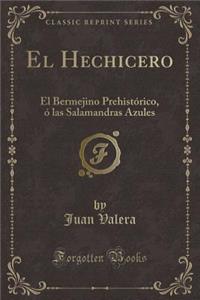 El Hechicero: El Bermejino PrehistÃ³rico, Ã? Las Salamandras Azules (Classic Reprint)