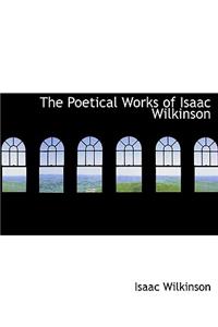 The Poetical Works of Isaac Wilkinson