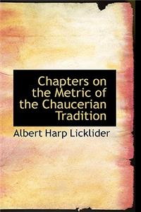 Chapters on the Metric of the Chaucerian Tradition