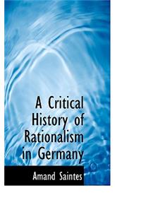A Critical History of Rationalism in Germany