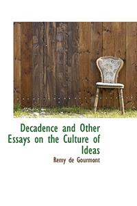 Decadence and Other Essays on the Culture of Ideas