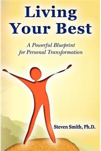 Living Your Best: A Powerful Blueprint for Personal Transformation