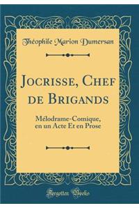 Jocrisse, Chef de Brigands: Mï¿½lodrame-Comique, En Un Acte Et En Prose (Classic Reprint)