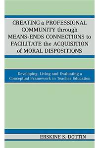 Creating a Professional Community through Means-Ends Connections to Facilitate the Acquisition of Moral Disposition