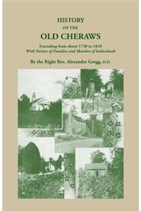 History of the Old Cheraws, Containing an Account of the Aborigines of the Pedee, Their First White Settlements, Extending from Ad 1730 to 1810, with