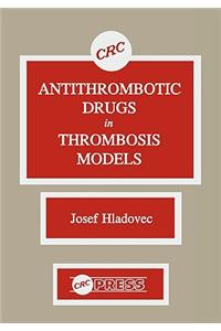 Antithrombotic Drugs in Thrombosis Models